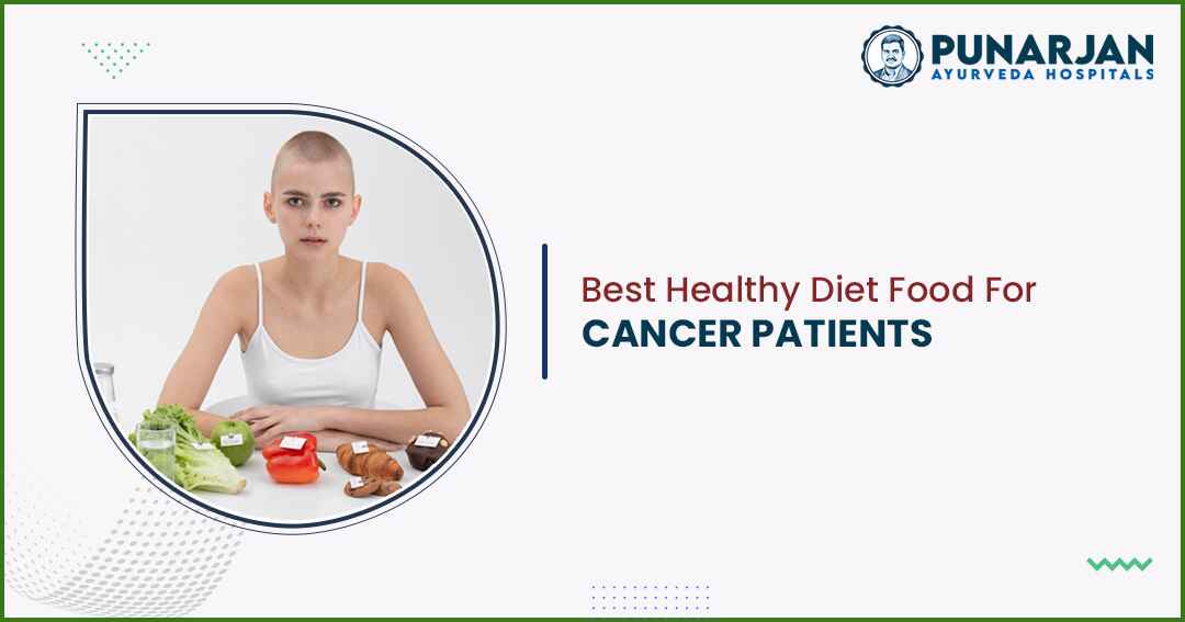 Healthy Diet Food For Cancer Patients
