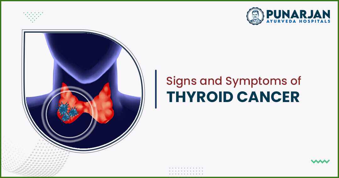 Signs and Symptoms of Thyroid Cancer -Punarjan Ayurveda