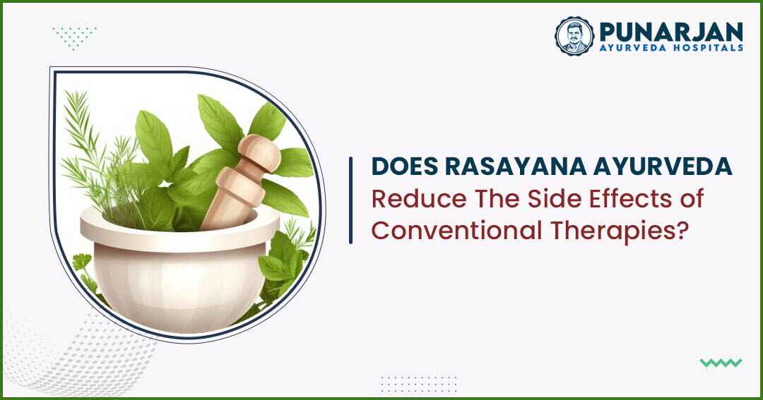 You are currently viewing Does Rasayana Ayurveda Reduce The Side Effects Of Conventional Therapies