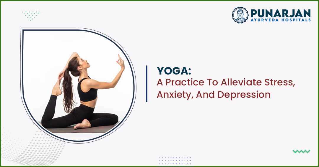 Yoga: A Practice To Alleviate Stress, Anxiety, And Depression