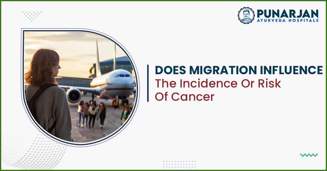 You are currently viewing Does Migration Influence The Incidence Or Risk Of Cancer?