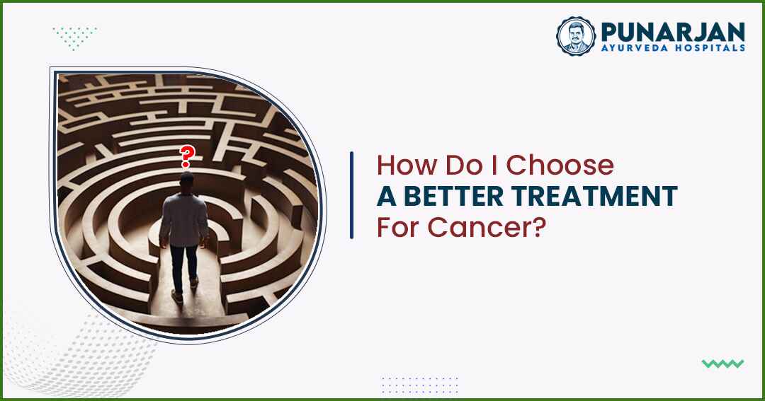 You are currently viewing How Do I Choose A Better Treatment For Cancer?