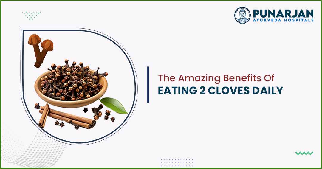 Benefits Of Eating 2 Cloves Daily