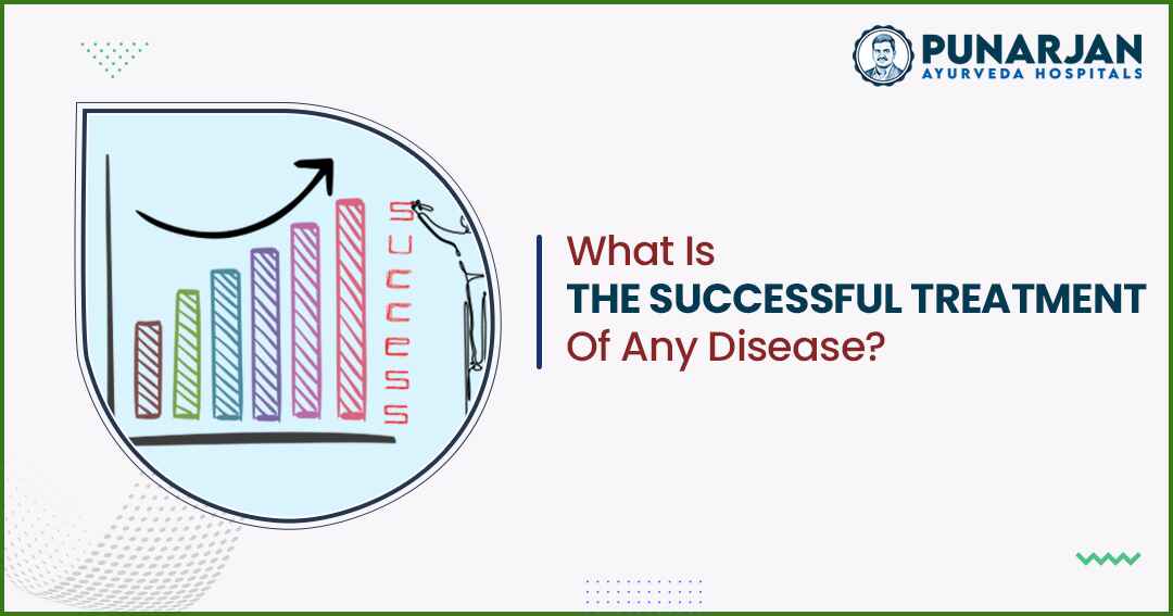 You are currently viewing What Is The Successful Treatment Of Any Disease?