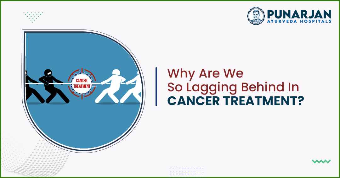 Why Are We So Lagging Behind In Cancer Treatment