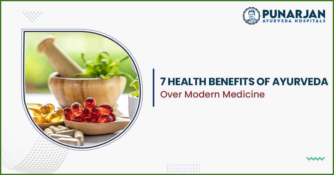 Health Benefits Of Ayurveda Over Modern Medicine - Punarjan Ayurveda