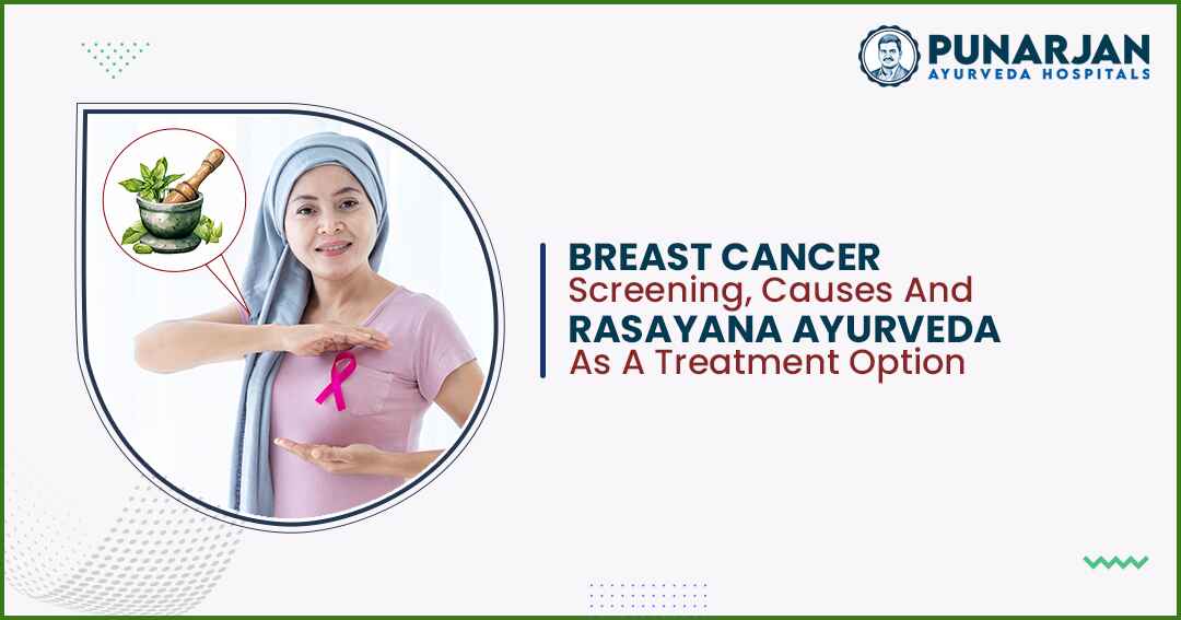 You are currently viewing Breast Cancer Screening, Causes & Rasayana Ayurveda As A Treatment Option