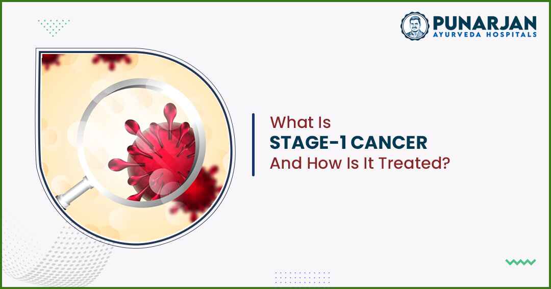 What Is Stage 1 Cancer And How Is It Treated