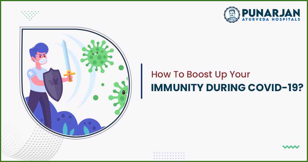 How To Boost Up Your Immunity During Covid -19