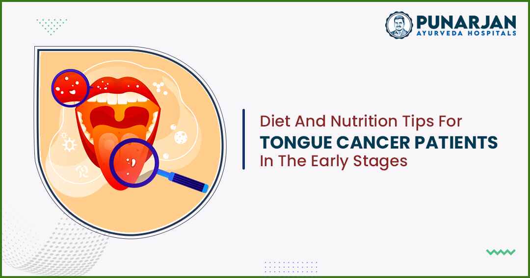 You are currently viewing Diet And Nutrition Tips For Tongue Cancer Patients In The Early Stages