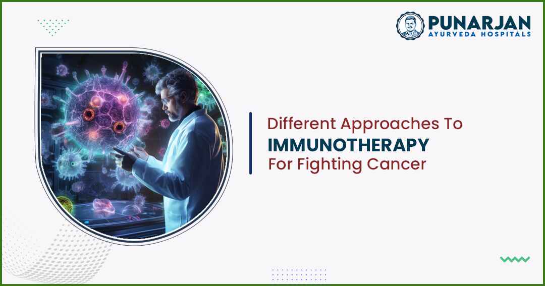 You are currently viewing Approaches To Immunotherapy For Fighting Cancer