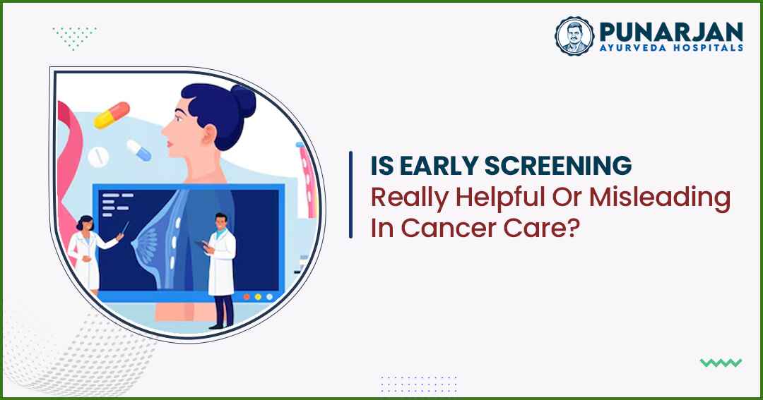 Early Screening Really Helpful Or Misleading In Cancer Care