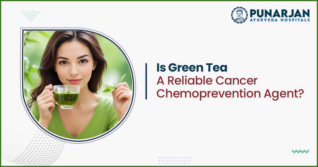 Is Green Tea A Reliable Cancer Chemoprevention Agent