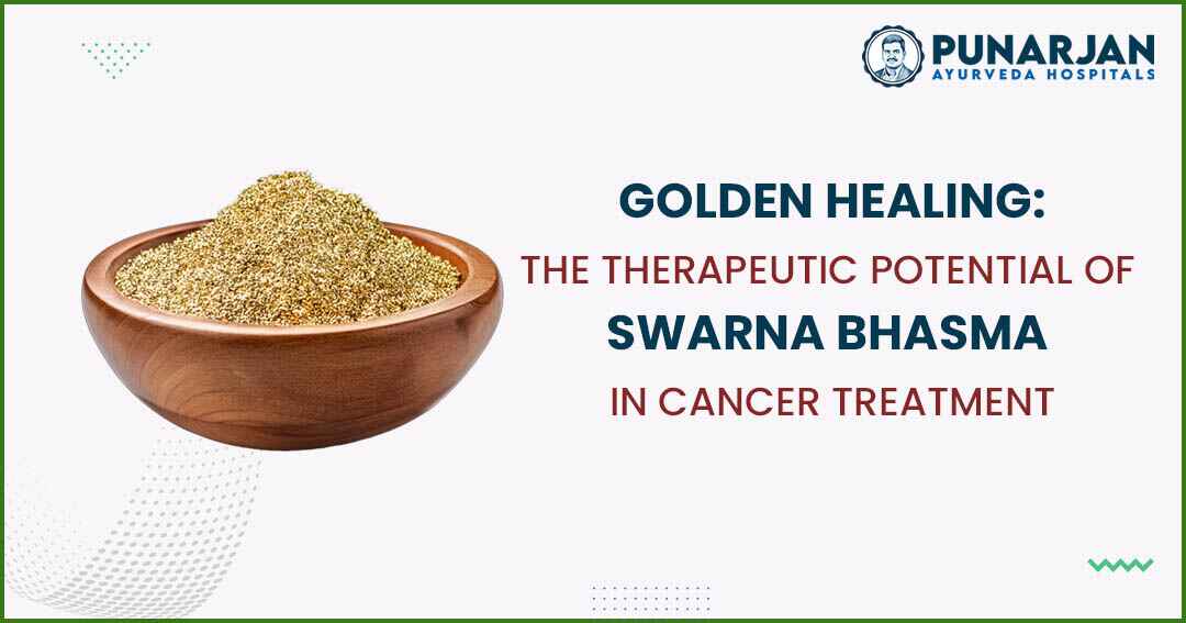 You are currently viewing Swarna Bhasma in Cancer Treatment