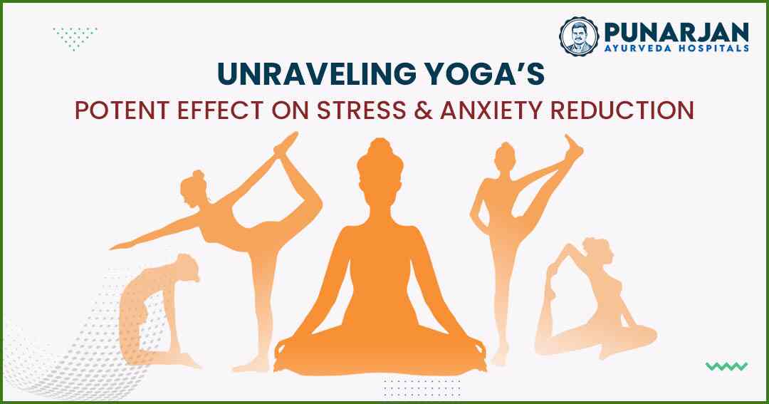 You are currently viewing Unraveling Yoga’s Potent Effect On Stress And Anxiety Reduction