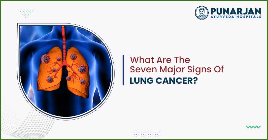 You are currently viewing What Are The Seven Major Signs Of Lung Cancer?