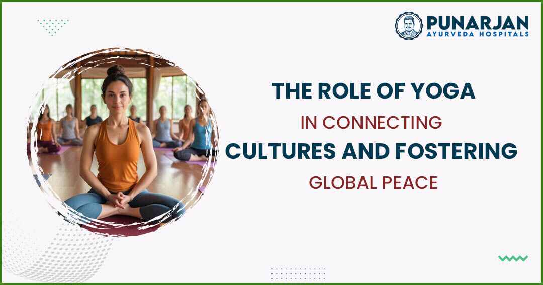 You are currently viewing The Role Of Yoga In Connecting Cultures And Fostering Global Peace