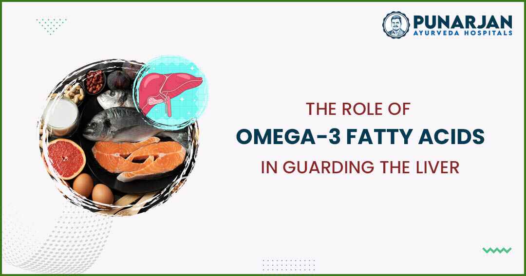 You are currently viewing The Role Of Omega-3 Fatty Acids In Guarding The Liver