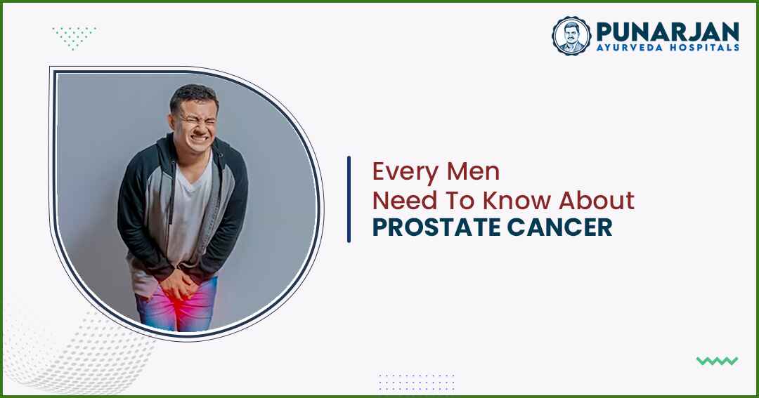 Every Men Need To Know About Prostate Cancer