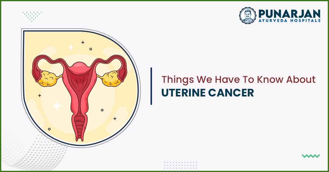 You are currently viewing Things You Need To Know About Uterine Cancer