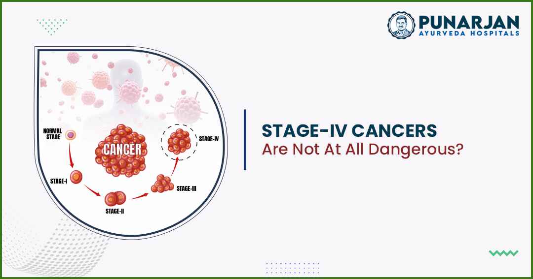 Stage IV Cancers Are Not At All Dangerous?