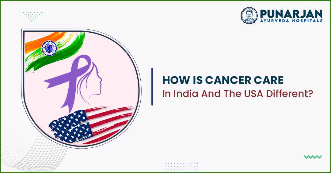 You are currently viewing How Is Cancer Care In India And The USA Different?