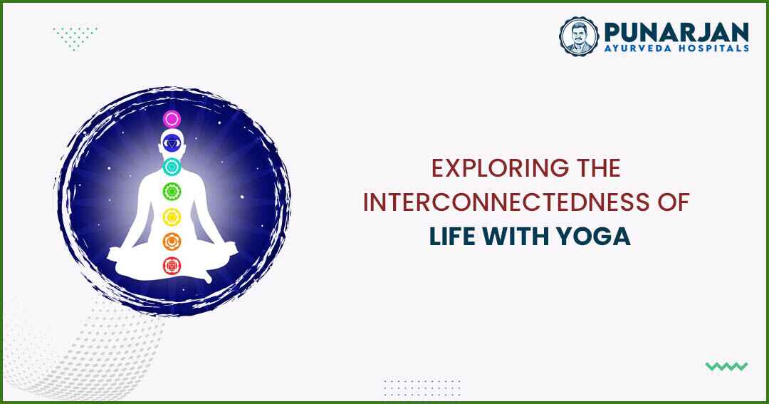You are currently viewing Exploring The Interconnectedness Of Life With Yoga