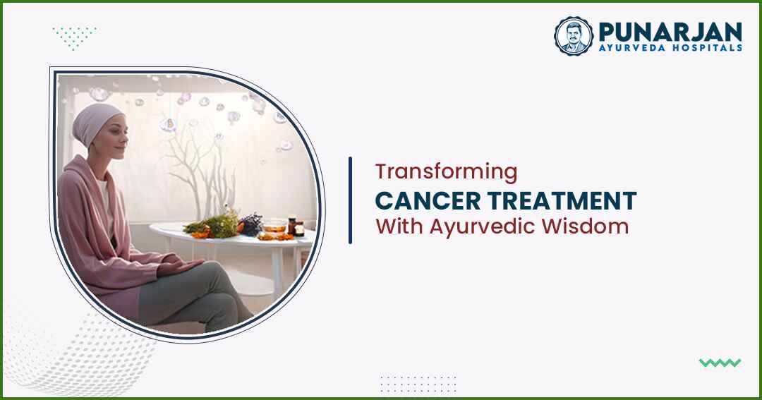 You are currently viewing Transforming Cancer Treatment With Ayurvedic Wisdom
