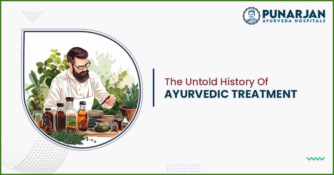 The Untold History Of Ayurvedic Treatment - Punarjan Ayurveda