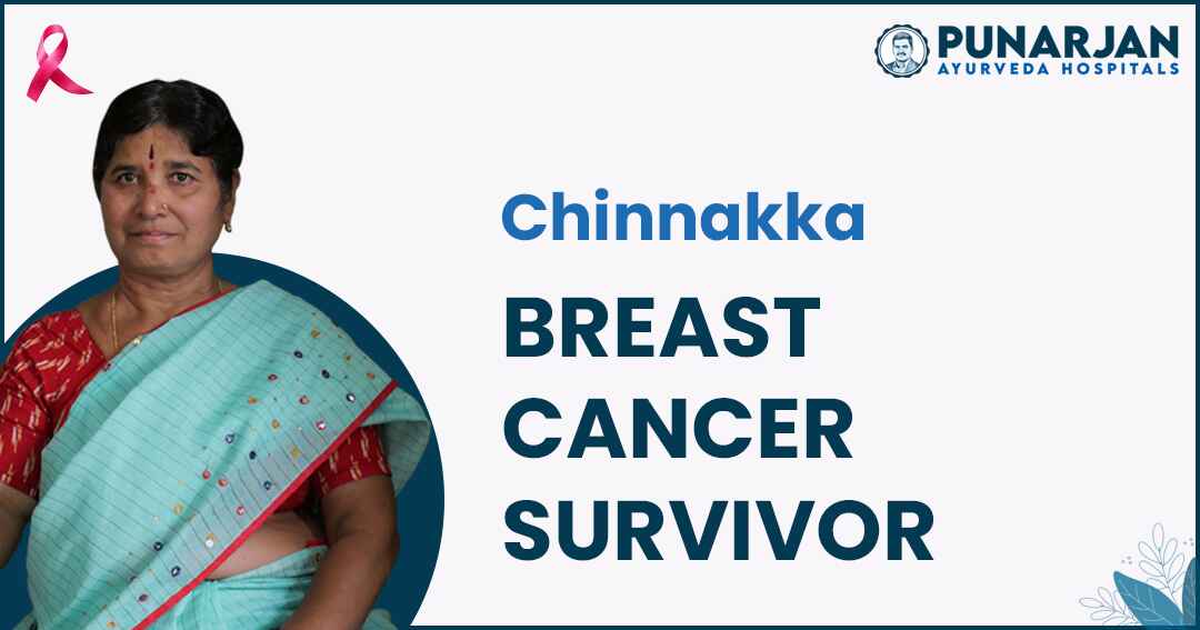 You are currently viewing Chinnakka’s Inspirational Victory Over Breast Cancer With Punarjan Ayurveda