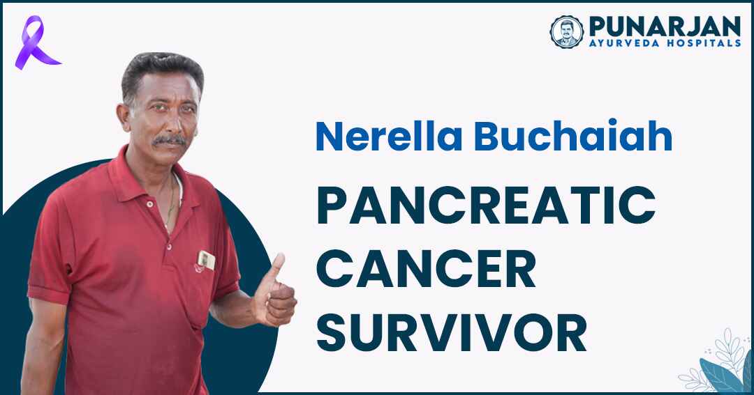 You are currently viewing Nerella Buchaiah Pancreatic Cancer Survivor Story
