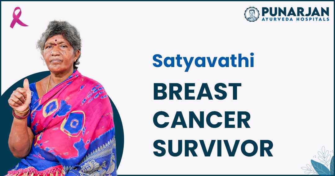 You are currently viewing The Inspiring Story of Satyavathi: A Breast Cancer Survivor at Punrajan Ayurveda