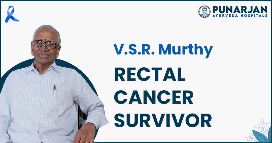 VSR Murthy Rectal Cancer Survival Story