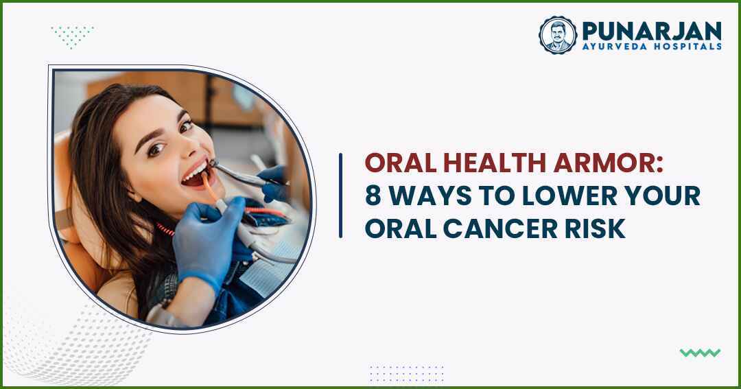 8 Ways to Lower Your Oral Cancer Risk