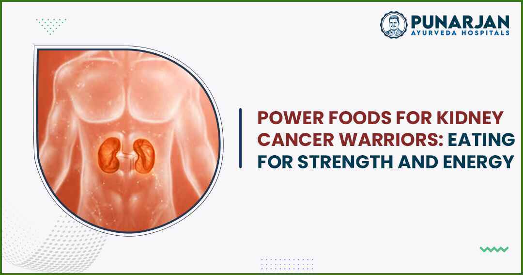 Power Foods for Kidney Cancer Warriors