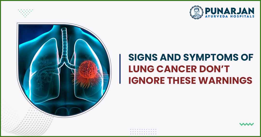 92_Signs and Symptoms of Lung Cancer Don’t Ignore These Warnings -Punarjan Ayurveda